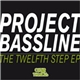 Project Bassline - The Twelfth Step EP