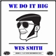 Wes Smith - We Do It Big